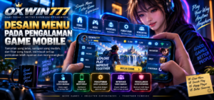 OXWIN777: Desain Menu Pengalaman Game Mobile